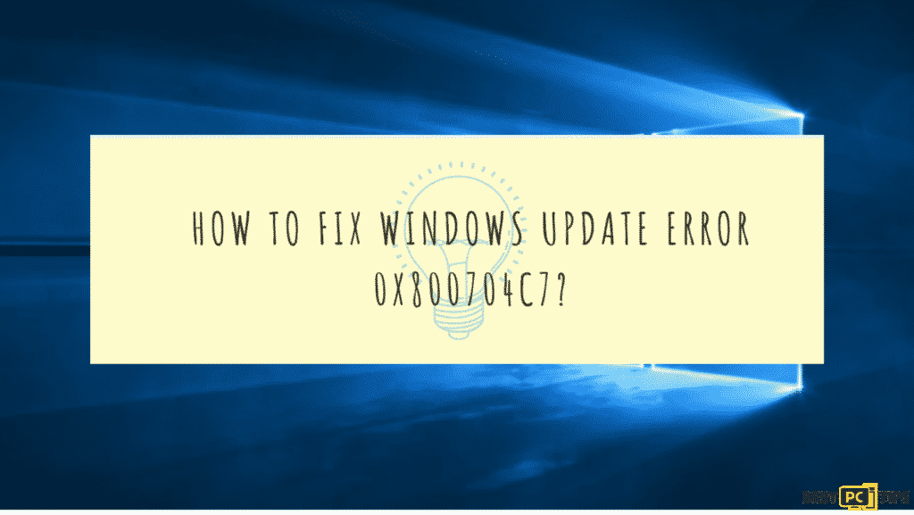 Windows Update Error 0x800704c7 Quick Fix