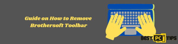 Removal of the BrotherSoft Toolbar Malware