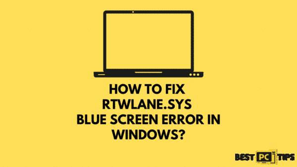 how to fix the rtwlane.sys Blue Screen Error in Windows