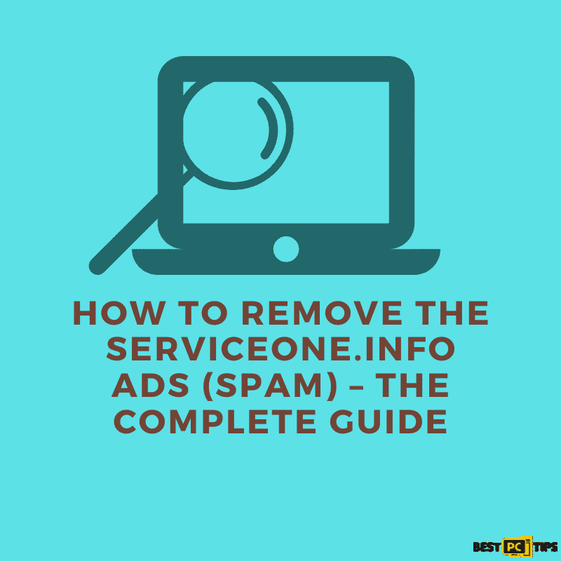 How to Remove the Serviceone.info Ads (Spam) – The Complete Guide