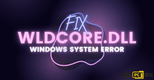 WLDCORE.DLL Fix