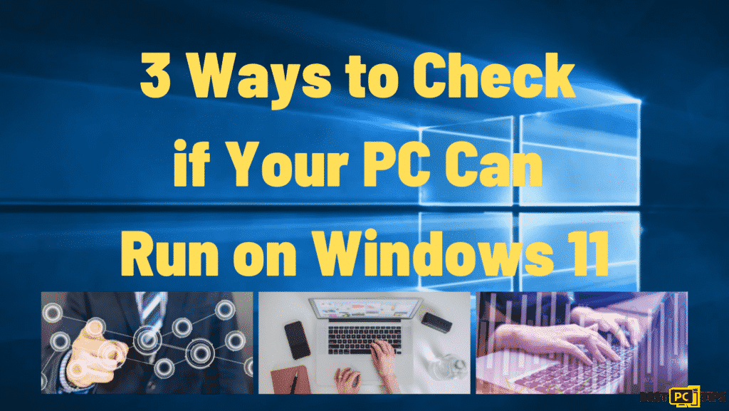 check if your pc can run windows 11
