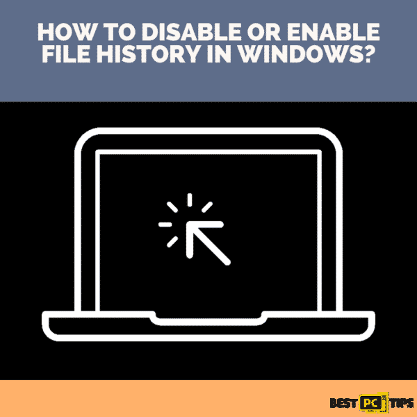 How to disable or enable File History in Windows?