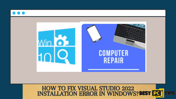 How to fix Visual Studio 2022 installation error in Windows