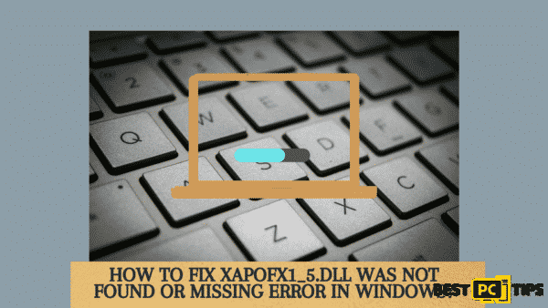 fix XAPOFX1_5.DLL was not found or missing error in Windows