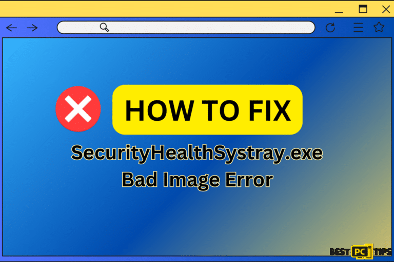 7 Ways to Fix SecurityHealthSystray.exe Bad Image Error in Windows