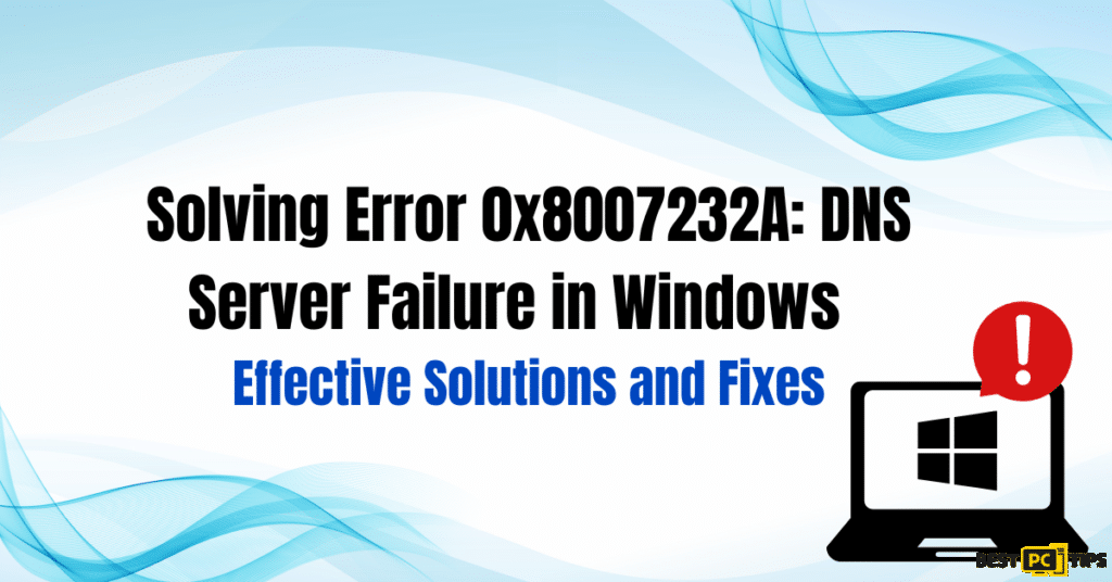 Solving-Error-0x8007232A-DNS-Server-Failure-in Windows-Effective-Solutions-Fixes