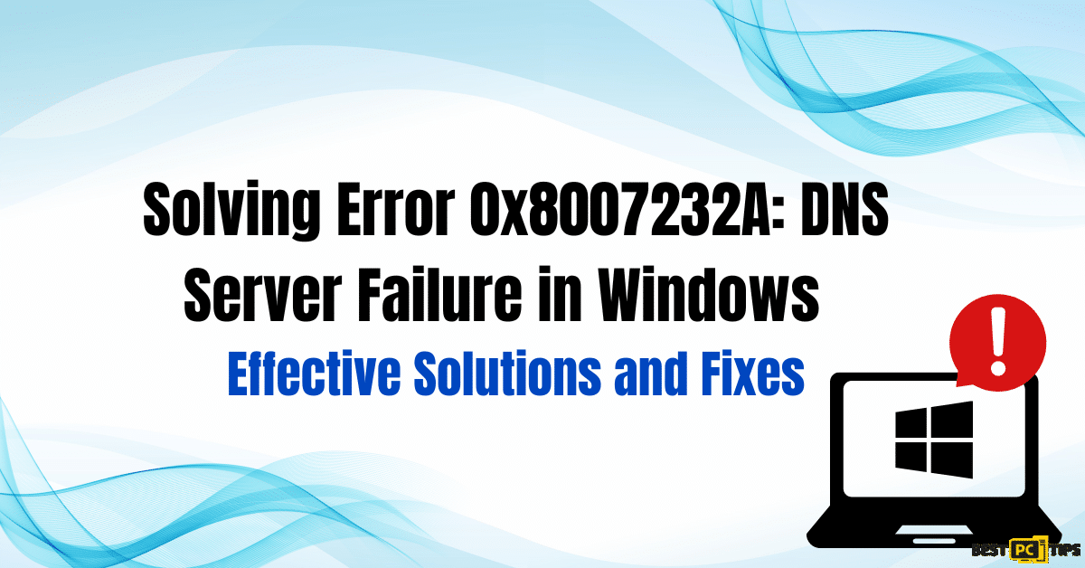 Solving Error 0x8007232A DNS Server-Failure-in Windows-Effective-Solutions-Fixes