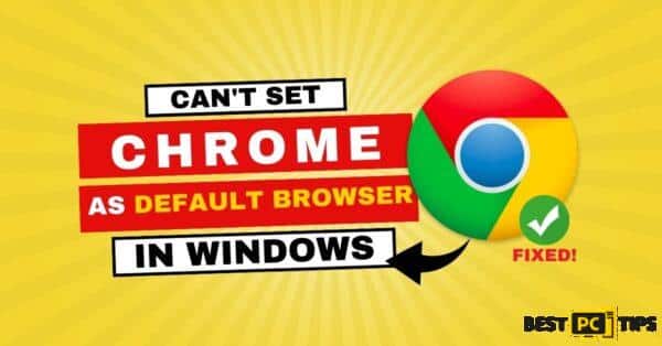Can't set Chrome as Default Browser in Windows
