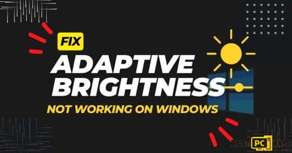 Fix Adaptive Brightness Not Working in Windows