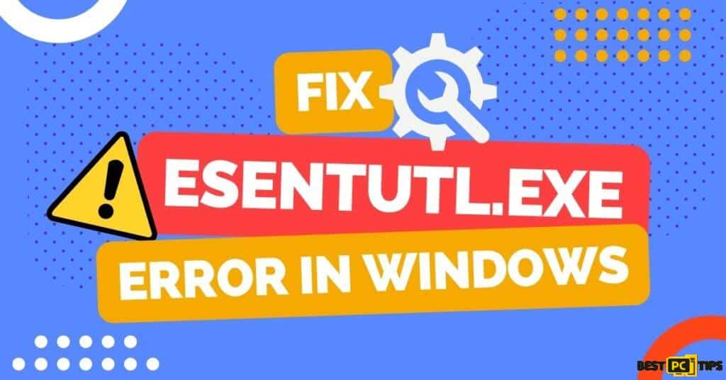 Fix Esentutl.exe error in Windows