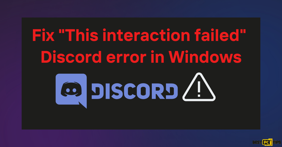 Fix "This interaction failed" Discord error in Windows