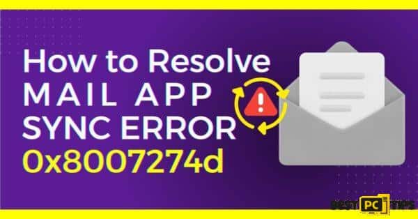How to Resolve Mail app sync error 0x8007274d in Windows