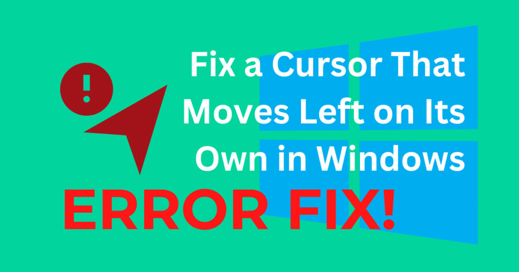 Fix a Cursor That Moves Left on Its Own in Windows
