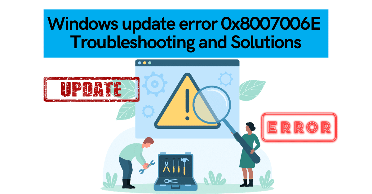Windows update error 0x8007006E Troubleshooting and Solutions